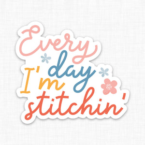 Everyday I'm Stitchin Stitchy Sticker